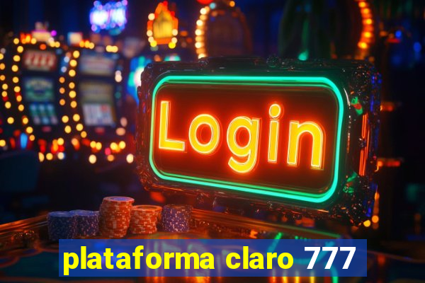 plataforma claro 777